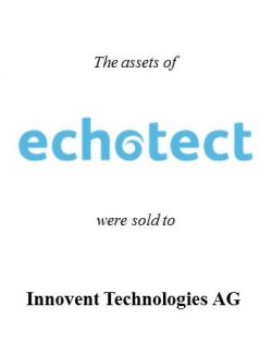 The assets of Echotect were sold to Innovent Technologies